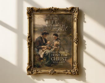 Only One Life 'Twill Soon Be Past Wall Art | Christian Motherhood Print, Vintage Family Painting, C.T. Studd Quote, Reformed Christian Decor