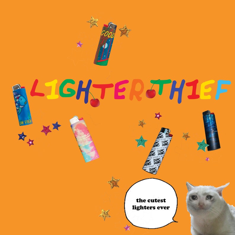 May include: An orange background with the text "LIGHTER THIEF" in colorful letters. Several lighters with various designs, including a fish, a mermaid, and a "DUMS" pattern, are scattered around. The phrase "the cutest lighters ever" is in a speech bubble.