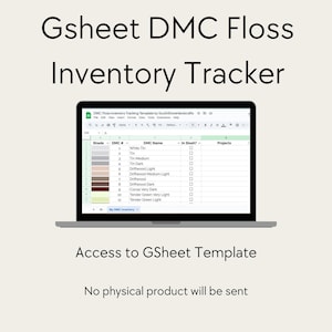 May include: A laptop screen shows a Gsheet DMC Floss Inventory Tracker template. The spreadsheet lists DMC floss colours, numbers, and project tracking. Text at the bottom reads "Access to GSheet Template" and "No physical product will be sent."