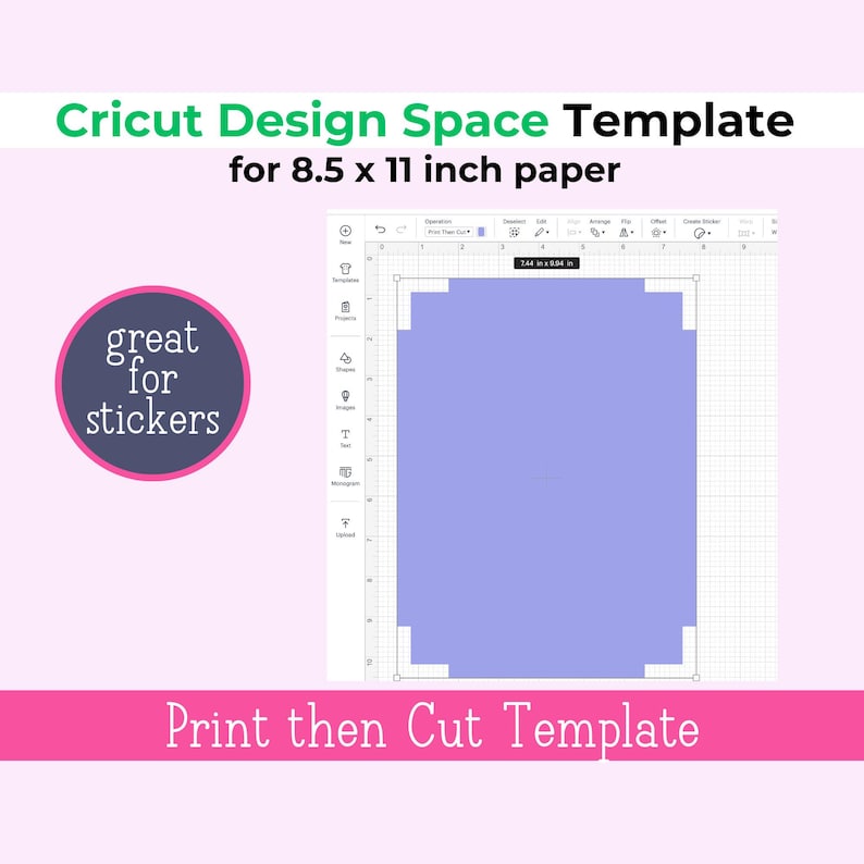 May include: A Cricut Design Space template for 8.5 x 11 inch paper. The image shows a blue rectangle within a design space interface, with the text "great for stickers" and "Print then Cut Template".