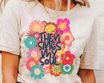 Then sings my soul png, Religious Sublimation Design, Christian PNG, Trendy Sublimation, Flower Sublimation, Floral Christian PNG