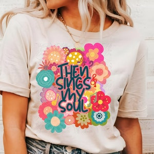 Then sings my soul png, Religious Sublimation Design, Christian PNG, Trendy Sublimation, Flower Sublimation, Floral Christian PNG