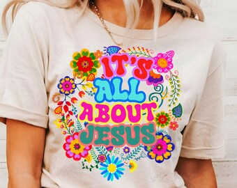 It's All About Jesus png, Religious Sublimation Design, Christian PNG, Trendy Sublimation, Flower Sublimation, Floral Christian PNG, Easter