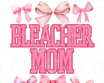 Bleacher Mom PNG, Sports Mom design, Bleacher Mom sublimation, Coquette png, trendy pink bow design, pink bow png, coquette mom png