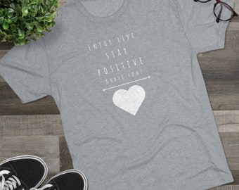 Enjoy Life, Stay Positive & Have fun t-shirt | Vibes | Motivation |  Unisex Tri-Blend Crew Tee