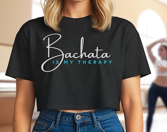 Bachata Is My Therapy Crop Top for Women, Latin Dance Shirt, Bachata Dancer Tee, Festival & Social Dance Outfit, Bachata Lover Gift