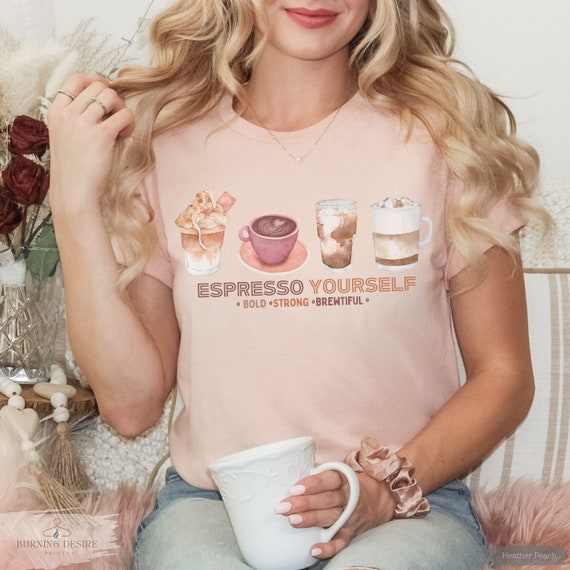 Espresso Yourself, Shirt With Sayings, Coffee Tshirt, Coffee