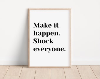Make It Happen, Printable Wall Art, Inspirational Quote, Positive vibes, Home Wall Decor, Family Quote Print, Strength, Optimism, Life
