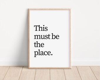 This Must Be The Place, Printable Wall Art, Inspirational Quote, Positive vibes, Home Wall Decor, Family Quote Print, Love, Couple, Together