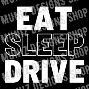 Eat sleep drive repeat