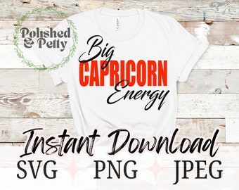 Big Capricorn Energy | Capricorn Zodiac | Astrology Horoscope PNG SVG JPG