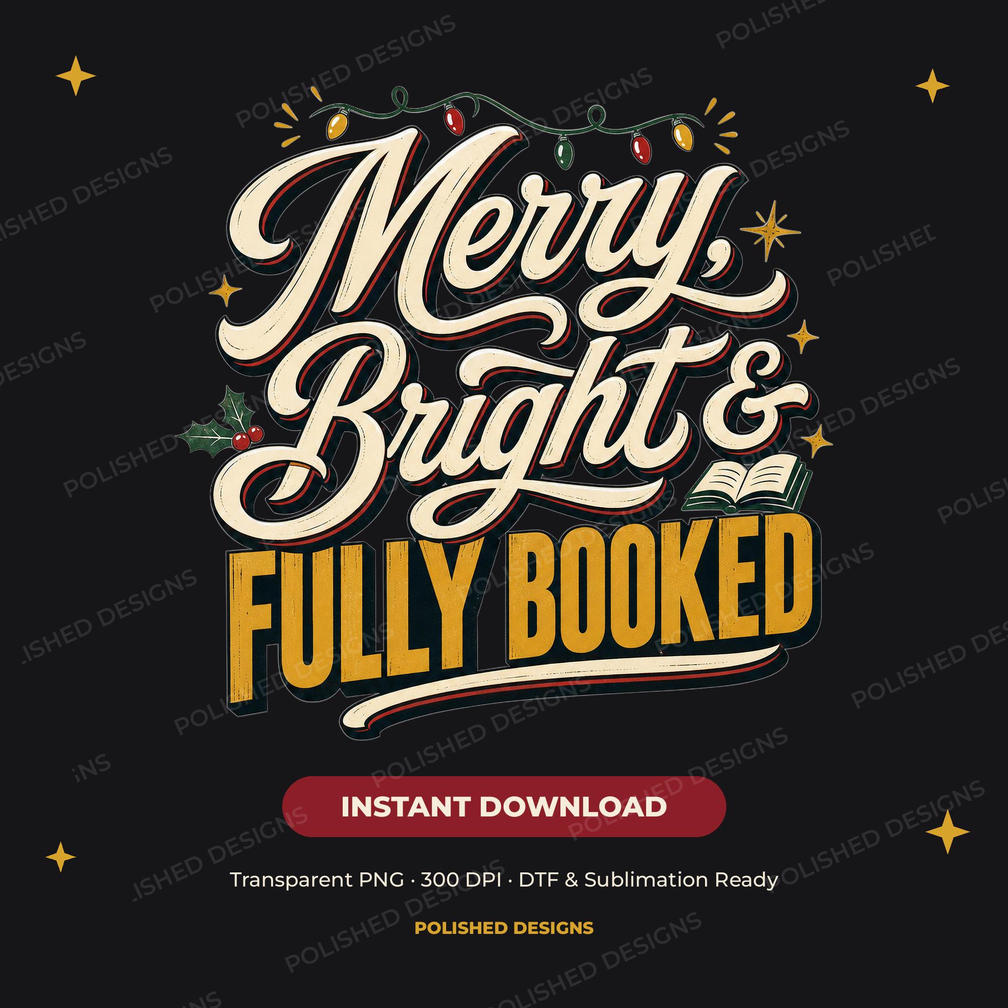 Merry, Bright & Fully Booked PNG | Digital Download