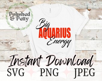 Big Aquarius Energy | Aquarius Zodiac | Astrology Horoscope PNG SVG JPG