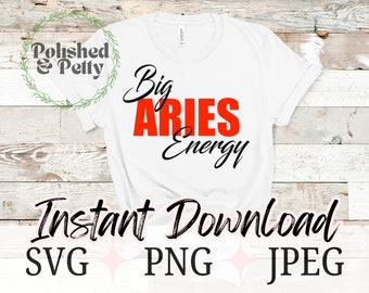 Big Aries Energy | Aries Zodiac | Astrology Horoscope PNG SVG JPG
