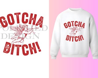 Gotcha B*tch Cupid PNG | Valentines Day Graphic | Funny Anti-Valentine Design Download