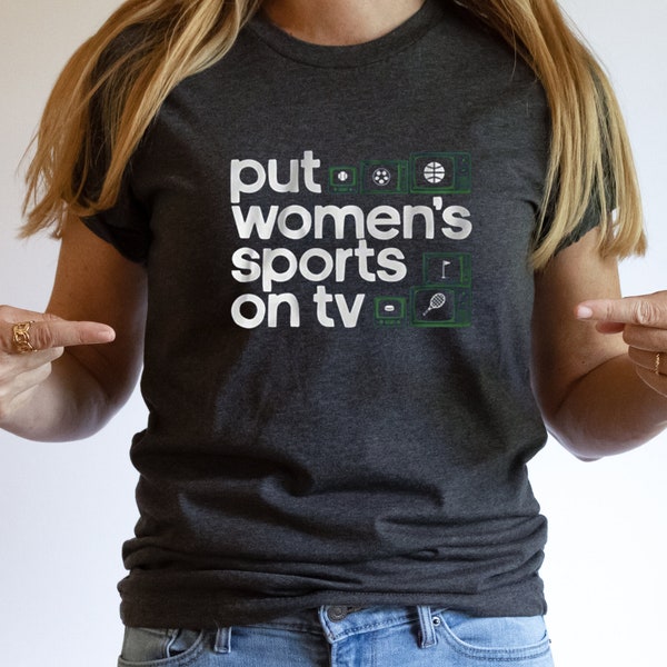 Put Women's Sports On TV Shirt Support Women and Pay Women Equality Shirt Women's Sports