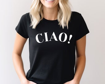 CIAO Shirt Italian Hello Shirt Ciao Bella Ciao Italy Shirt Italian Shirt Travel Shirt Italian Slogan Shirt
