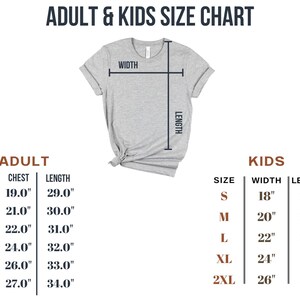May include: Size chart for adult and kids t-shirts. The chart shows chest and length measurements for adult sizes S, M, L, XL, 2X, and 3X. The chart also shows width and length measurements for kids sizes S, M, L, XL, and 2XL.