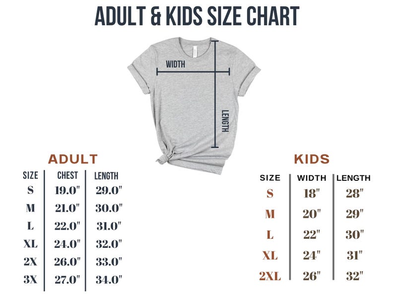 May include: Size chart for adult and kids t-shirts. The chart shows chest and length measurements for adult sizes S, M, L, XL, 2X, and 3X. The chart also shows width and length measurements for kids sizes S, M, L, XL, and 2XL.