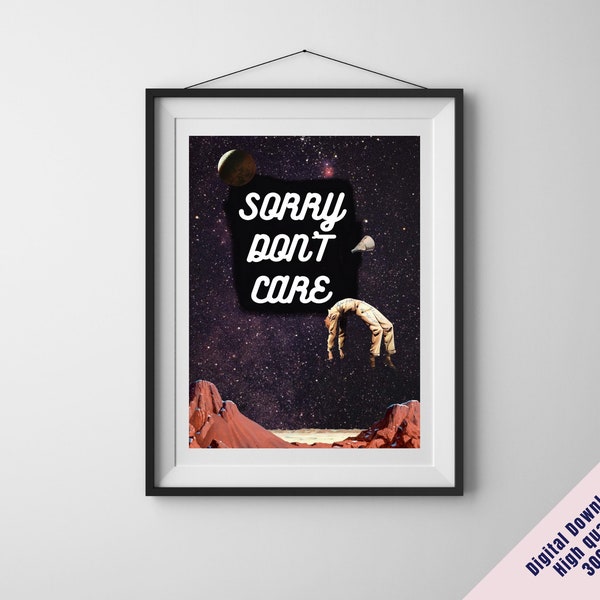 Sorry don't care sarcastic humorous art another world's wall art digital poster cut-outs, Surreal art poster collage