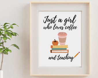 Lehrer Geschenk | Druckbar | Nur ein Mädchen, das Kaffee liebt und lehrt | Lehrer Druck