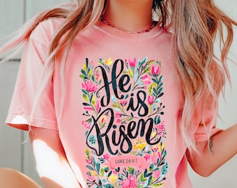Camiseta de Pascua He Is Risen de Comfort Colors®, regalo religioso de Pascua, camiseta de Pascua floral, camiseta de Pascua de Jesús