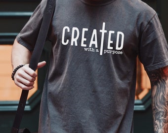 Comfort Colors® Created with a Purpose, Christian T shirt, Bible Verse Shirt, Religious Shirt, Christian Gift, Cute Purpose Shirt