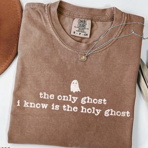 Christian Halloween Shirt, Holy Ghost Tee, The Only Ghost I Know Is the Holy Ghost, Comfort Colors Faith T-Shirt, Bible Verse Fall Top