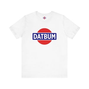 Datbum T-Shirt, Datsun T-Shirt, Classic Datsun T-Shirt, Datsun 240z, Datsun 510, Datsun Enthusiast, Car Lover, Gift For Him, Birthday Gift