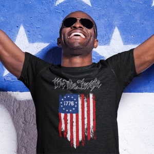 Patriotic Betsy Ross Flag T-shirt with &quot;We The People&quot; and 1776 | Fourth of July Shirt