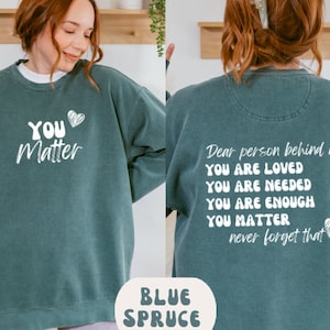 You Matter, Dear Person Behind Me Comfort Colors Sweatshirt, Positivity Sweatshirt, Mental Health Matters, Be Kind, Gift For Her