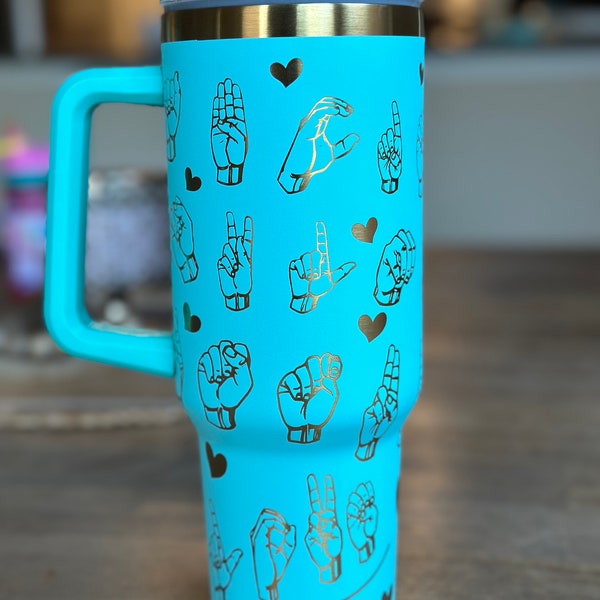 American Sign Language (ASL) Laser Engraved wrap on your choice of a 40oz & 30oz Tumbler. Personalized for FREE. Great Gift.