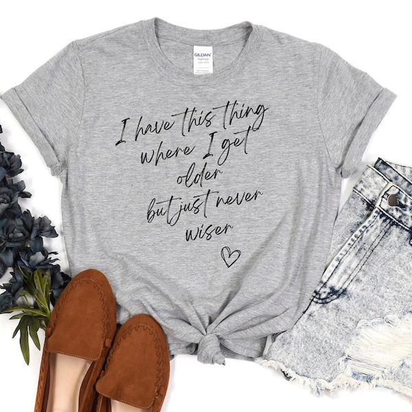 I Have This Thing Where I Get Older But Just Never Wiser T-shirt for Taylor Swiftie Lovers, Swiftie Anti-Hero, Midnights Album Gift for Her