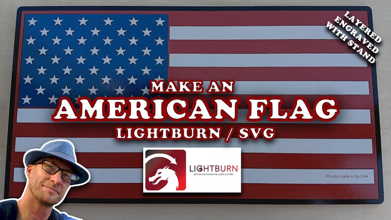 May include: A layered, engraved American flag with a stand. The flag is made of wood and has a red, white, and blue color scheme. The text "MAKE AN AMERICAN FLAG LIGHTBURN / SVG" is displayed on the flag. The Lightburn logo is also visible.