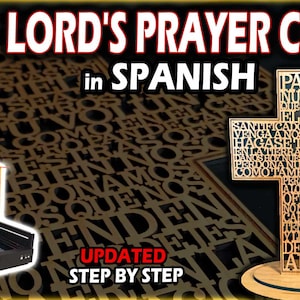May include: A wooden cross with the Lord's Prayer in Spanish, displayed on a wooden stand. The image also shows a laser cutter and the text "MAKE THIS LORD'S PRAYER CROSS in SPANISH UPDATED STEP BY STEP".