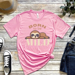 Born To Be Mild Shirt, Sloth Shirt, Lazy Shirt, Introvert T-Shirt, Gift For Introvert, Gift For Soulmate, Funny Sloth Shirt, Cute Sloth 2023
