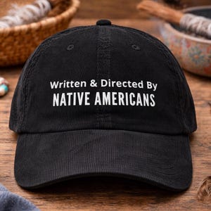 Written & Directed By Native Americans Hat – Black Corduroy Dad Cap, Indigenous Pride Embroidered Baseball Cap, Native Heritage Gift