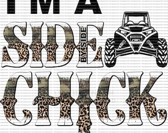 Camo Leopard SXS Chick - I'm a side by side chick - PNG File - Digital Download only