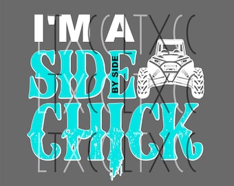 May include: A turquoise blue graphic design with the text "I'm a Side By Side Chick" and a white silhouette of a side-by-side vehicle.