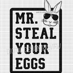 Op de afbeelding: Zwart-wit grafisch ontwerp met een konijn met een zonnebril en de tekst "MR. STEAL YOUR EGGS" in vette blokletters. Het ontwerp is ingesloten in een zwarte rechthoekige rand. De afbeelding bevat de tekst "Lacy's TX Custom Creations & Designs".