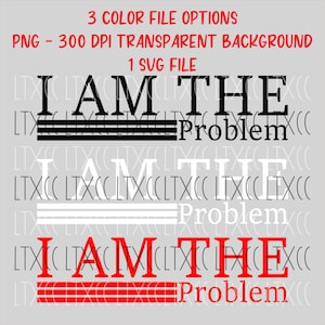 May include: Three variations of the phrase "I am the problem" in black, white, and red text with three horizontal lines underneath each phrase. The text is in a bold, serif font.
