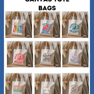 May include: A collection of canvas tote bags with various designs and the text "Radicalized by Basic Decency." The bags feature colorful illustrations of books, flowers, and birds. The bags are beige and have long handles.