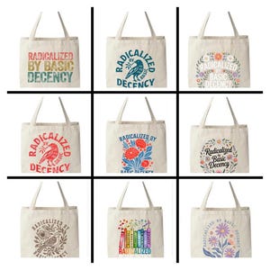 May include: Nine canvas tote bags with various designs and the phrase "RADICALIZED BY BASIC DECENCY." The designs include floral patterns, birds, and a stack of books. The bags are off-white with black handles.