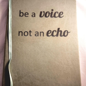 Laser engraved journal - Be a voice, not an echo