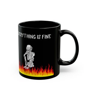 Everything is Fine, 11oz Black Mug. Dark Humor Mug