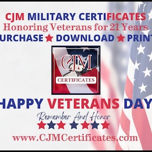 May include: A digital graphic featuring the text CJM MILITARY CERTIFICATES Honoring Veterans for 21 Years, PURCHASE DOWNLOAD PRINT, HAPPY VETERANS DAY, Remember And Honor, and www.CJMCertificates.com, with a central logo and an American flag background.