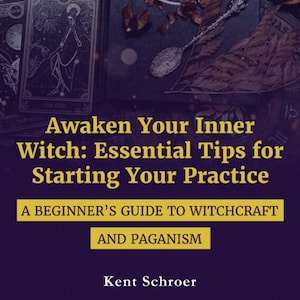 Pode incluir: Um fundo roxo com texto dourado que diz "Awaken Your Inner Witch: Essential Tips for Starting Your Practice. A Beginner's Guide to Witchcraft and Paganism. Kent Schroer."