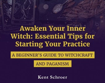 May include: A purple background with gold text that reads "Awaken Your Inner Witch: Essential Tips for Starting Your Practice. A Beginner's Guide to Witchcraft and Paganism. Kent Schroer."
