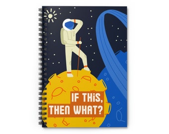 If This, Then What? Spiral Notebook with Ruled Lines - Gift for Improviser, Performer, Comedian, Actor - Growth Mindset Journal