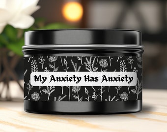 My Anxiety Has Anxiety - Scented Candles, Coconut Soy Wax, Edgy Mental Health Humor, black and white floral print, Funny Birthday Gift